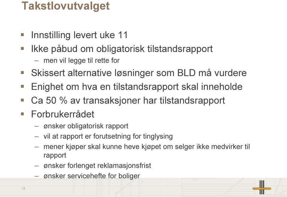 transaksjoner har tilstandsrapport Forbrukerrådet ønsker obligatorisk rapport vil at rapport er forutsetning for