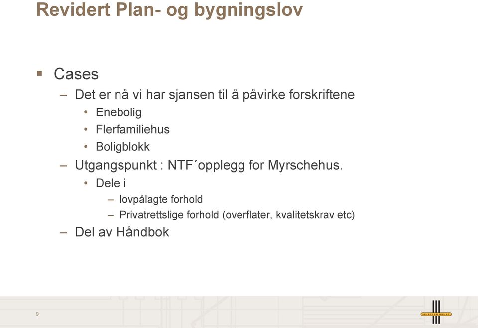 Utgangspunkt : NTF opplegg for Myrschehus.