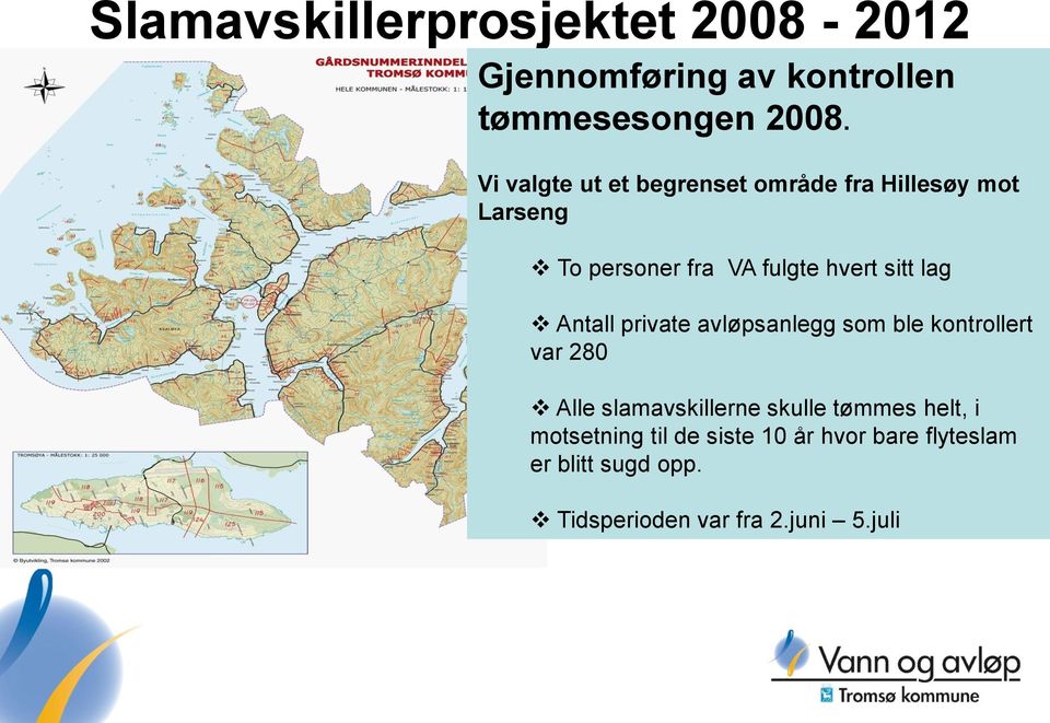 lag Antall private avløpsanlegg som ble kontrollert var 280 Alle slamavskillerne skulle tømmes