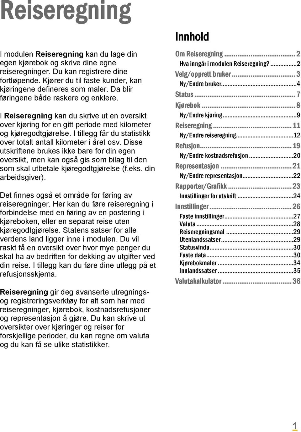 I tillegg får du statistikk over totalt antall kilometer i året osv.