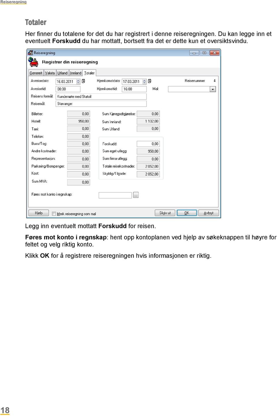 Legg inn eventuelt mottatt Forskudd for reisen.