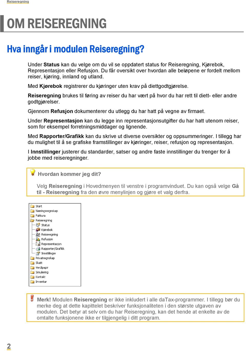 Reiseregning brukes til føring av reiser du har vært på hvor du har rett til diett- eller andre godtgjørelser. Gjennom Refusjon dokumenterer du utlegg du har hatt på vegne av firmaet.