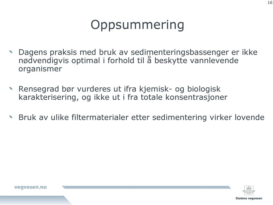 bør vurderes ut ifra kjemisk- og biologisk karakterisering, og ikke ut i fra