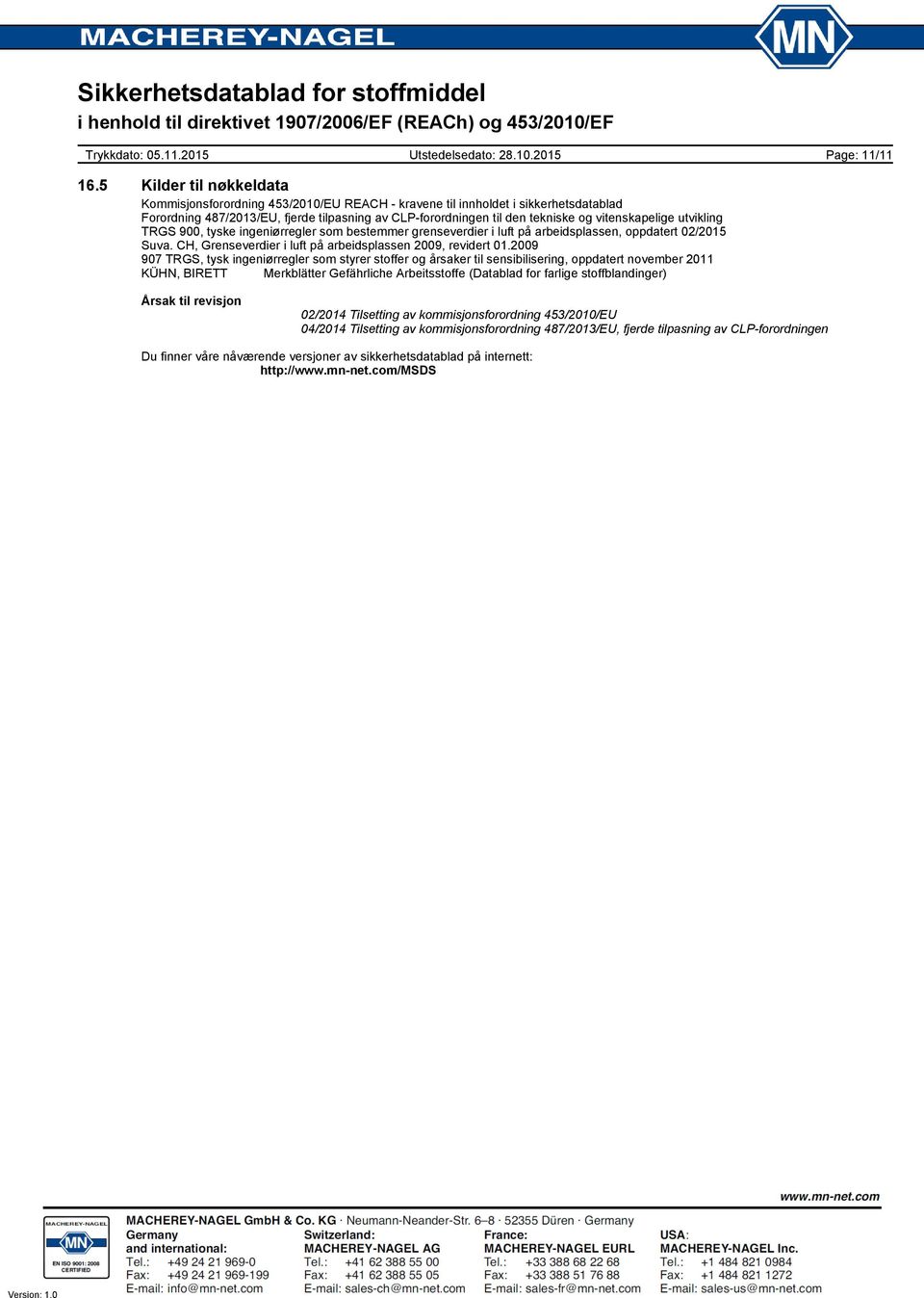 vitenskapelige utvikling TRGS 900, tyske ingeniørregler som bestemmer grenseverdier i luft på arbeidsplassen, oppdatert 02/2015 Suva. CH, Grenseverdier i luft på arbeidsplassen 2009, revidert 01.