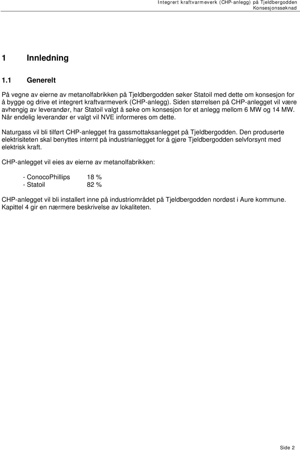 Naturgass vil bli tilført CHP-anlegget fra gassmottaksanlegget på Tjeldbergodden.