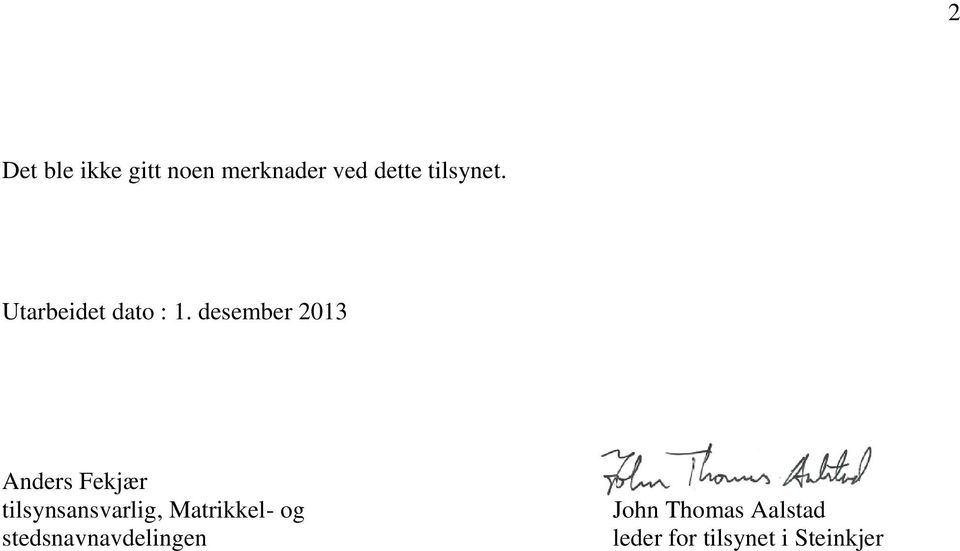 desember 2013 Anders Fekjær tilsynsansvarlig,