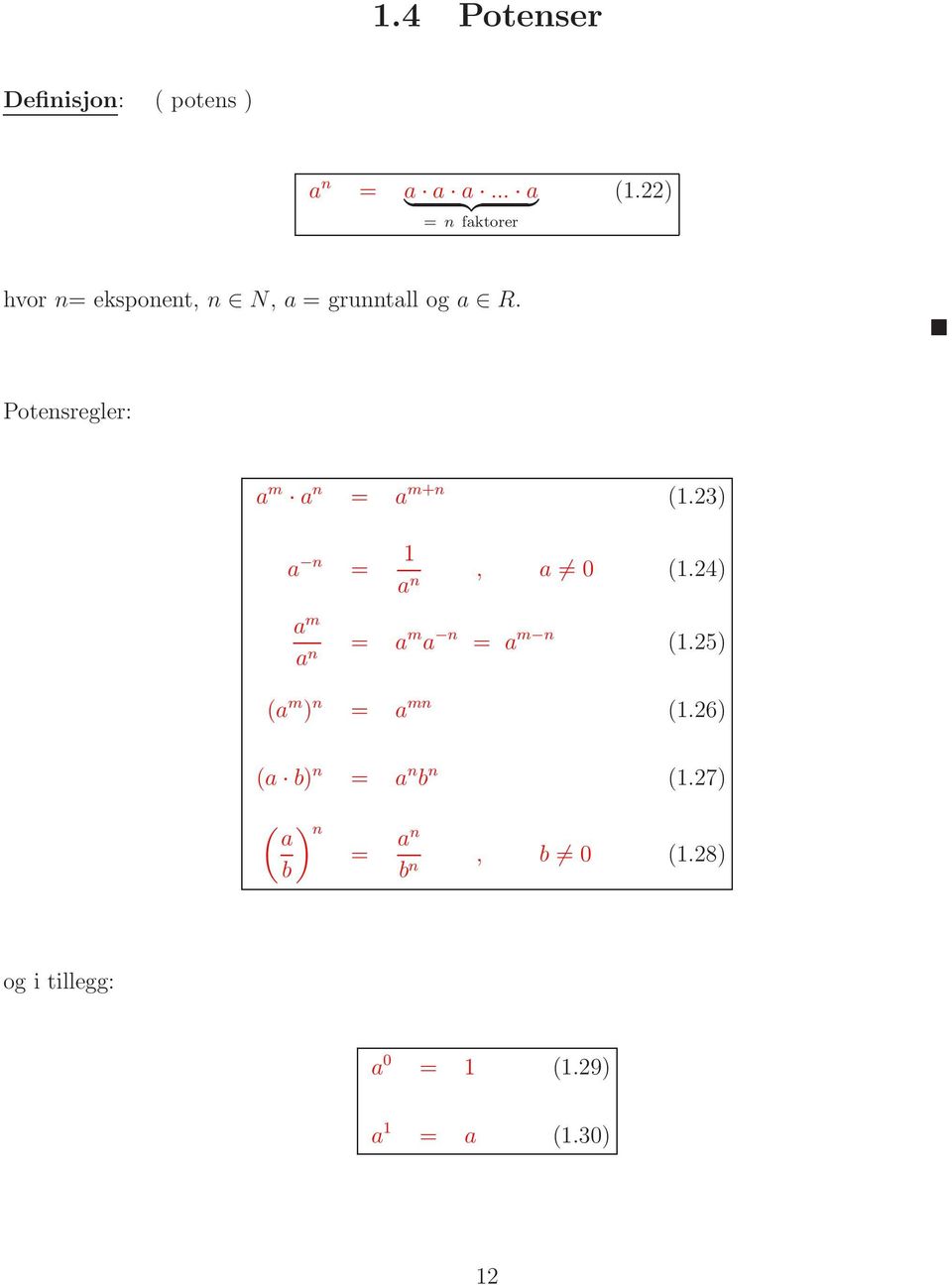 23) a n = 1 a n, a 0 (1.24) a m a n = a m a n = a m n (1.25) (a m ) n = a mn (1.