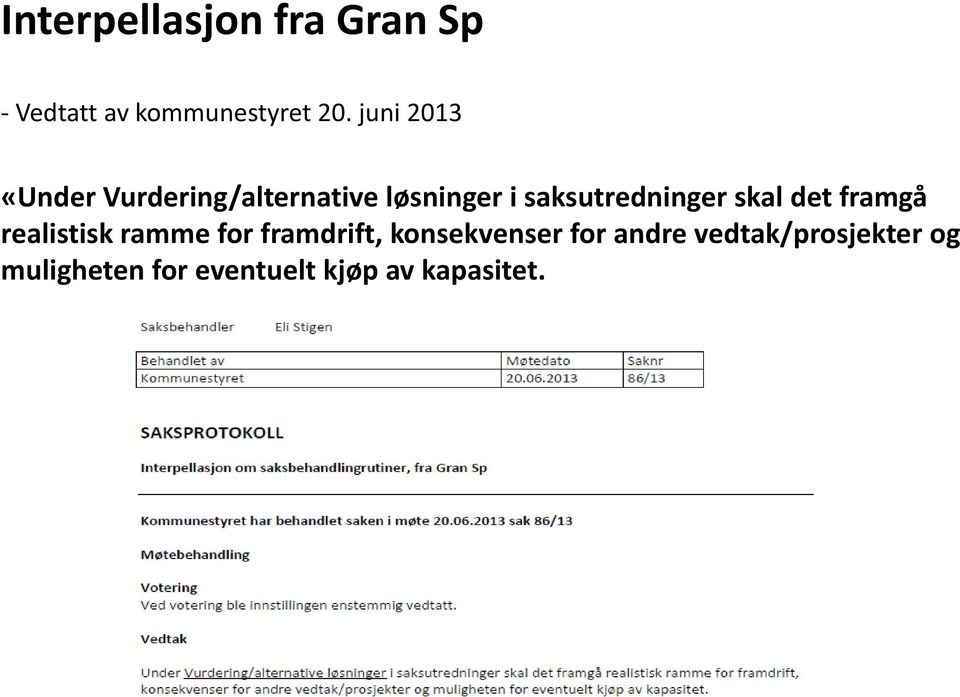 saksutredninger skal det framgå realistisk ramme for framdrift,