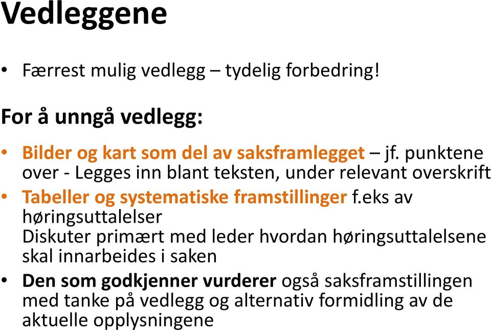 punktene over Legges inn blant teksten, under relevant overskrift Tabeller og systematiske framstillinger f.