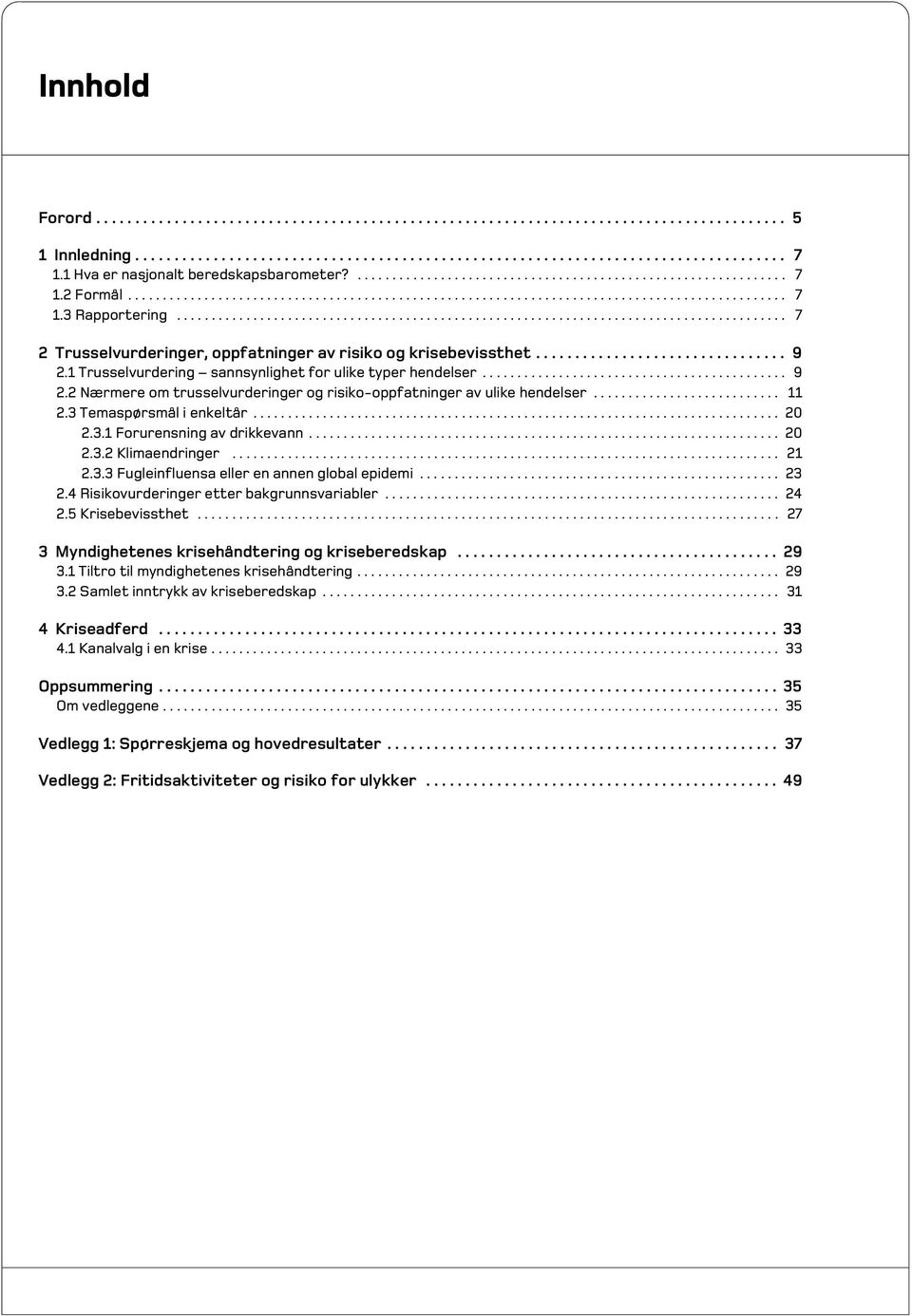 ....................................................................................... 7 2 Trusselvurderinger, oppfatninger av risiko og krisebevissthet................................ 9 2.