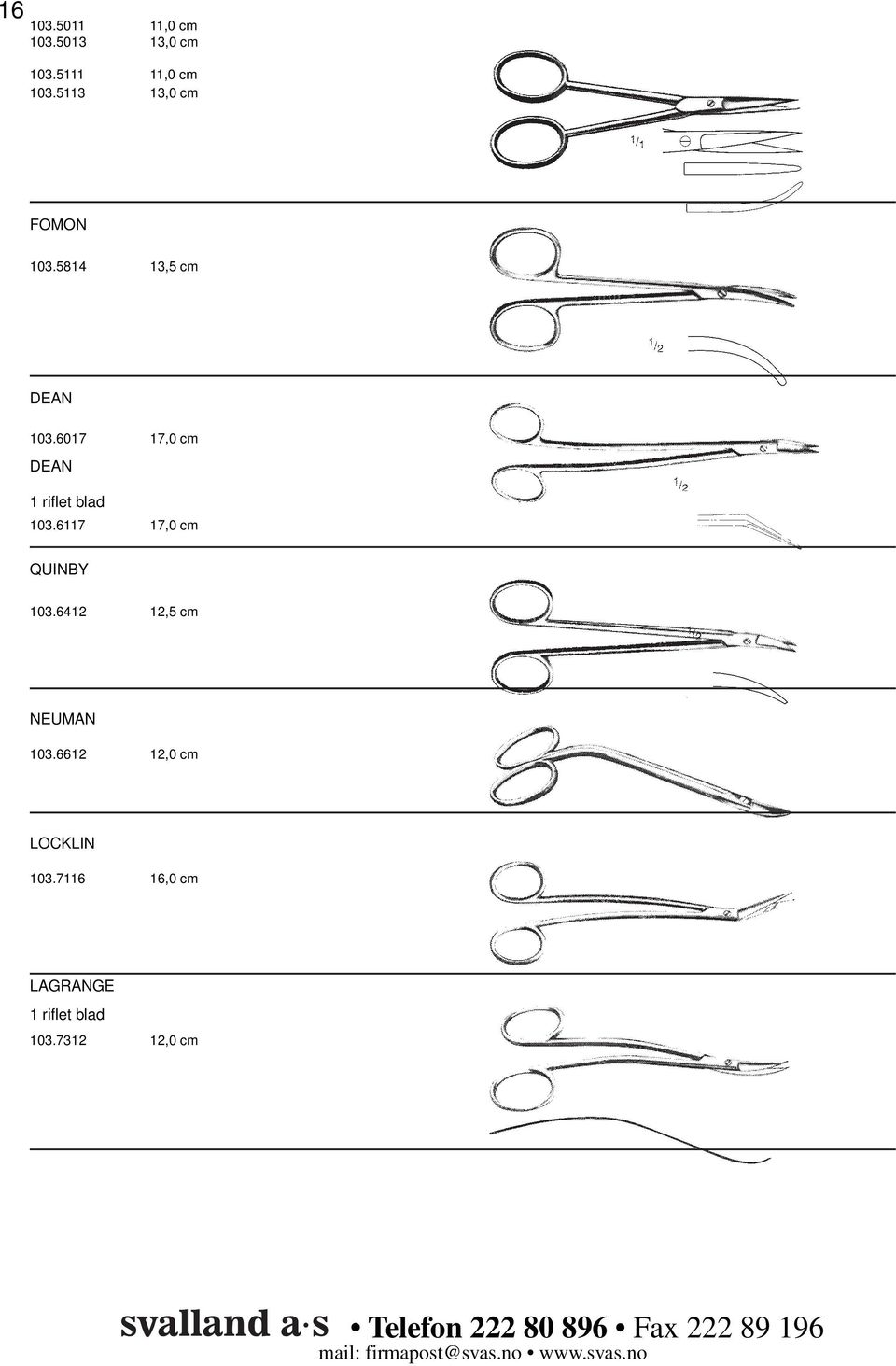 6017 17,0 cm DEAN 1 rifl et blad 103.6117 17,0 cm QUINBY 103.