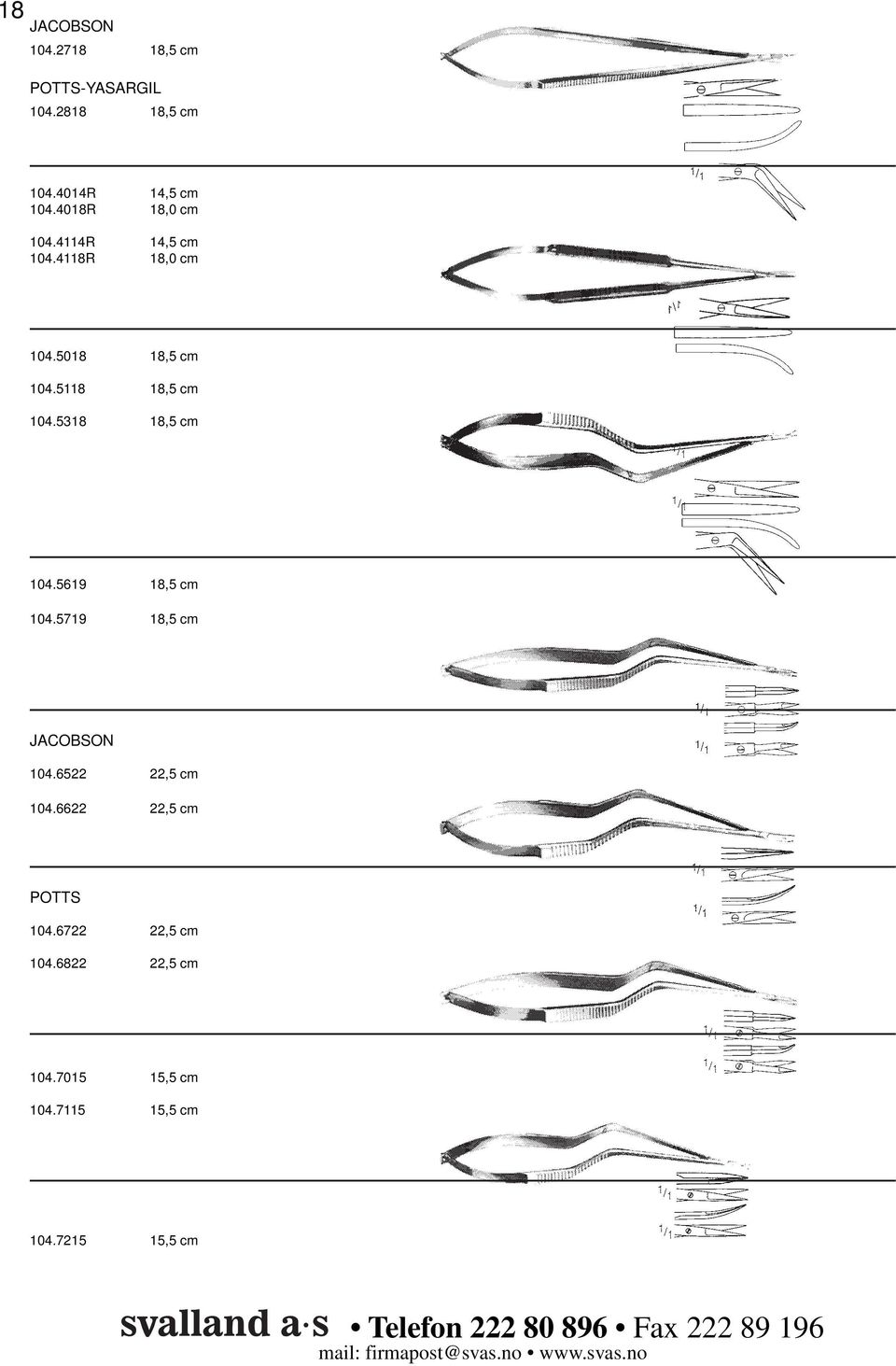 5318 18,5 cm 104.5619 18,5 cm 104.5719 18,5 cm JACOBSON 104.6522 22,5 cm 104.