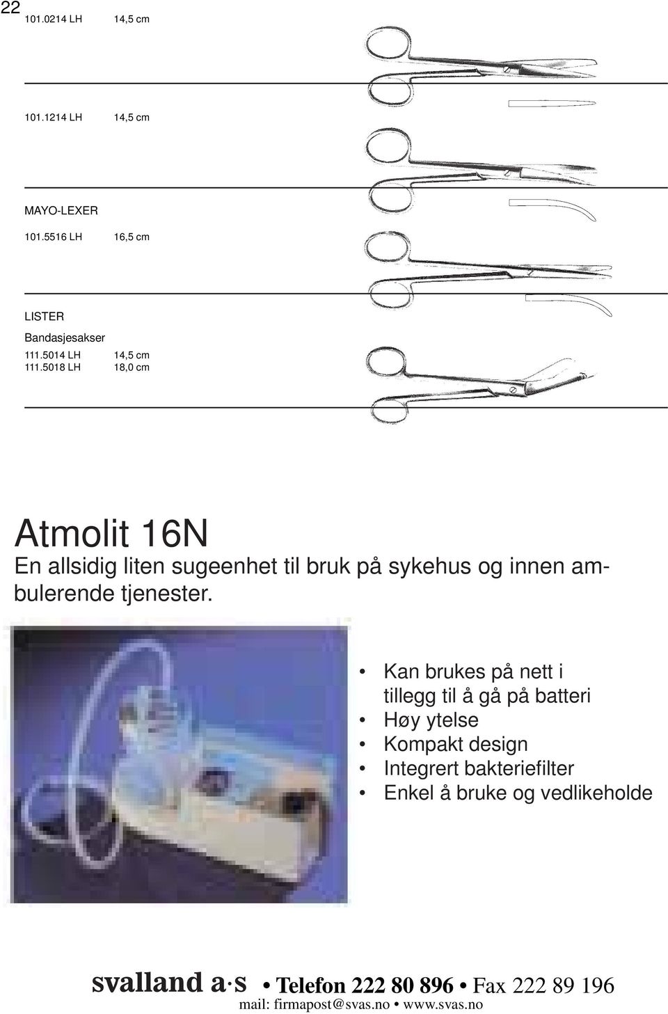 5018 LH 18,0 cm Atmolit 16N En allsidig liten sugeenhet til bruk på sykehus og innen ambu