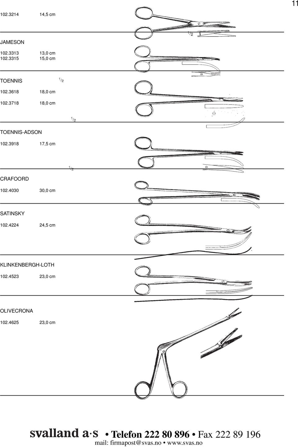 3718 18,0 cm TOENNIS-ADSON 102.3918 17,5 cm CRAFOORD 102.