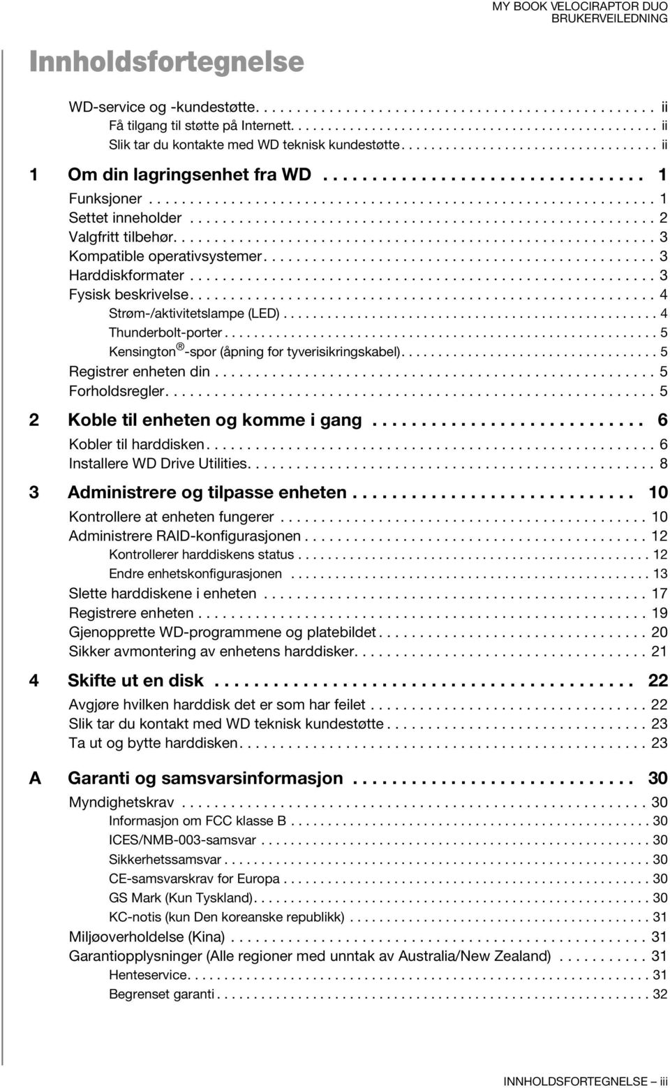 ........................................................ 2 Valgfritt tilbehør........................................................... 3 Kompatible operativsystemer................................................ 3 Harddiskformater.