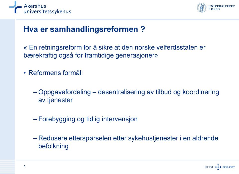 framtidige generasjoner» Reformens formål: Oppgavefordeling desentralisering av