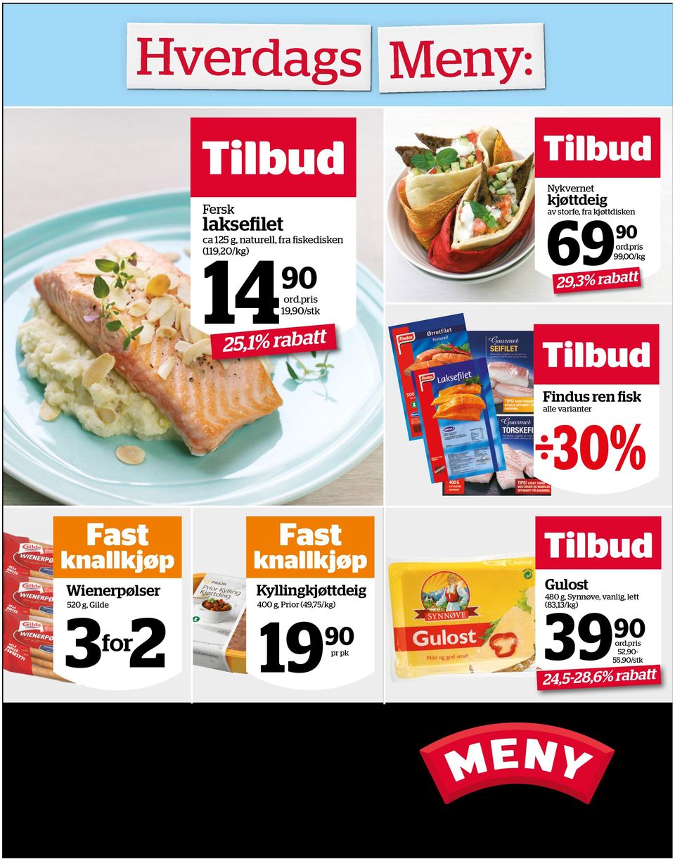 pris 99,00/kg 29,3% rabatt Tilbud Findus ren fisk alle varianter Fast knallkjøp Wienerpølser 520 g, Gilde 3 for 2 Fast knallkjøp