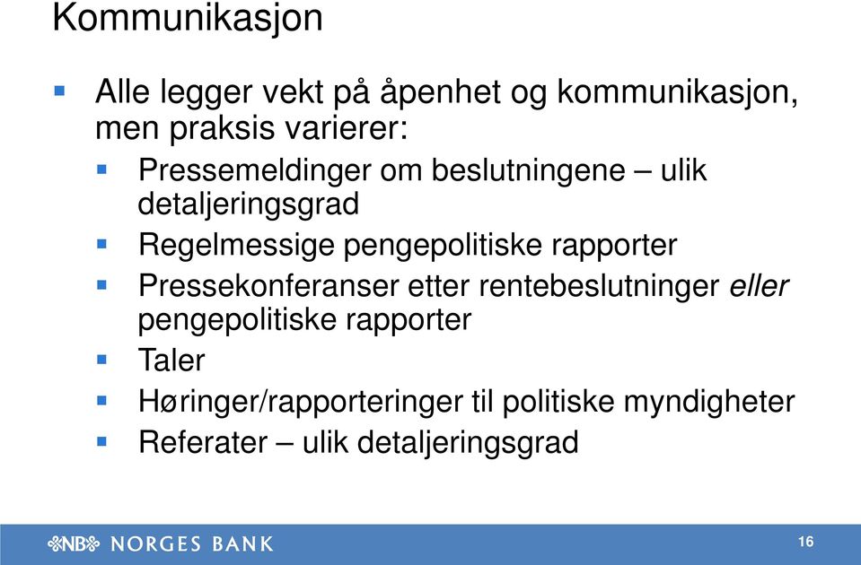 rapporter Pressekonferanser etter rentebeslutninger eller pengepolitiske rapporter