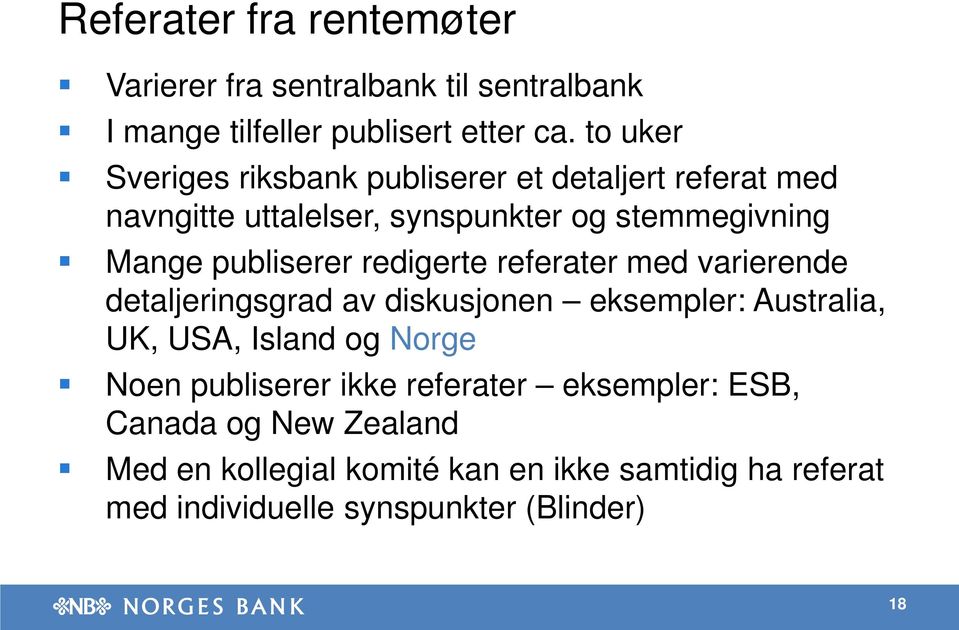 publiserer redigerte referater med varierende detaljeringsgrad av diskusjonen eksempler: Australia, UK, USA, Island og Norge