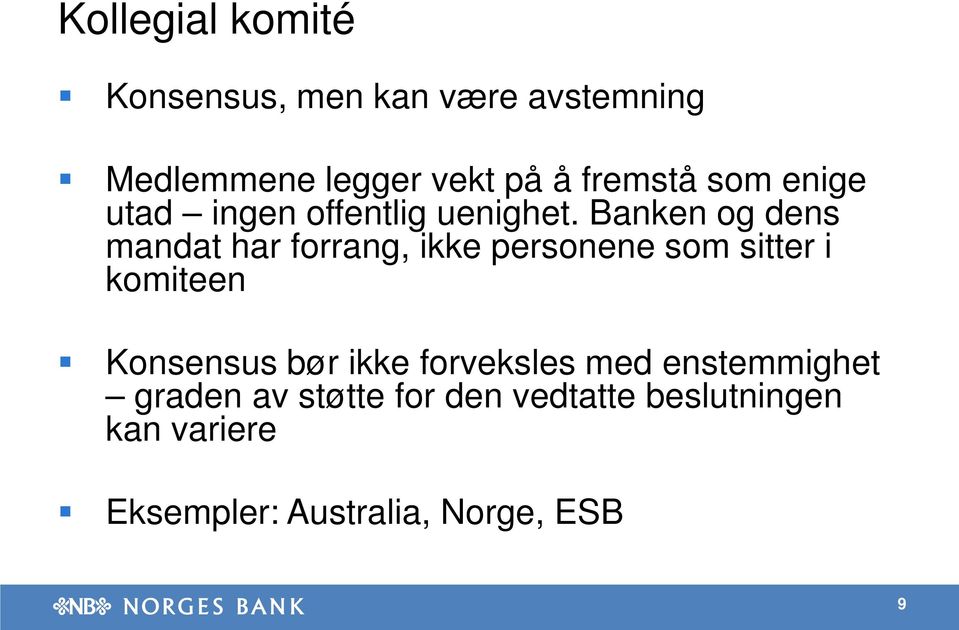 Banken og dens mandat har forrang, ikke personene som sitter i komiteen Konsensus bør