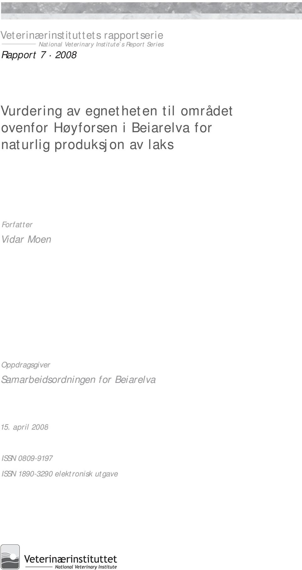 for naturlig produksjon av laks Forfatter Vidar Moen Oppdragsgiver