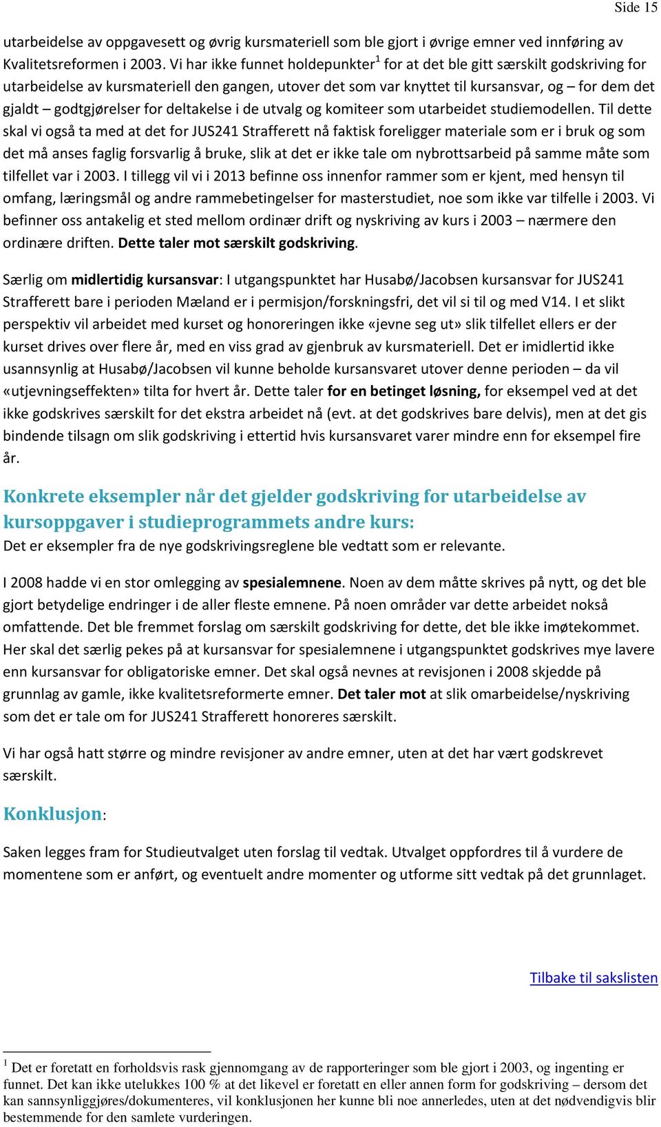 for deltakelse i de utvalg og komiteer som utarbeidet studiemodellen.