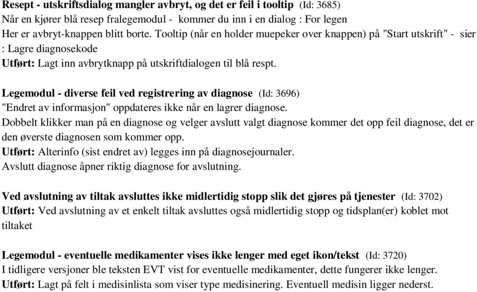 Legemodul - diverse feil ved registrering av diagnose (Id: 3696) "Endret av informasjon" oppdateres ikke når en lagrer diagnose.