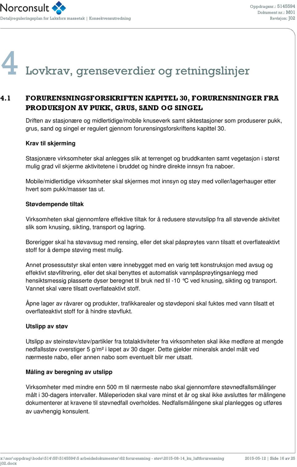 grus, sand og singel er regulert gjennom forurensingsforskriftens kapittel 30.