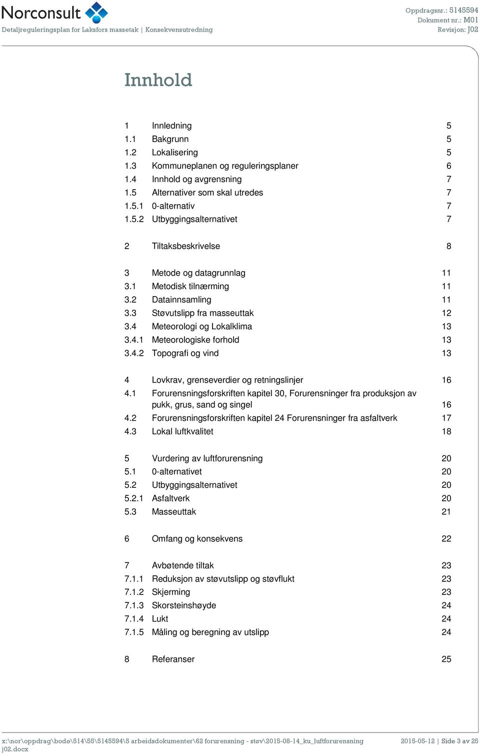 1 Forurensningsforskriften kapitel 30, Forurensninger fra produksjon av pukk, grus, sand og singel 16 4.2 Forurensningsforskriften kapitel 24 Forurensninger fra asfaltverk 17 4.