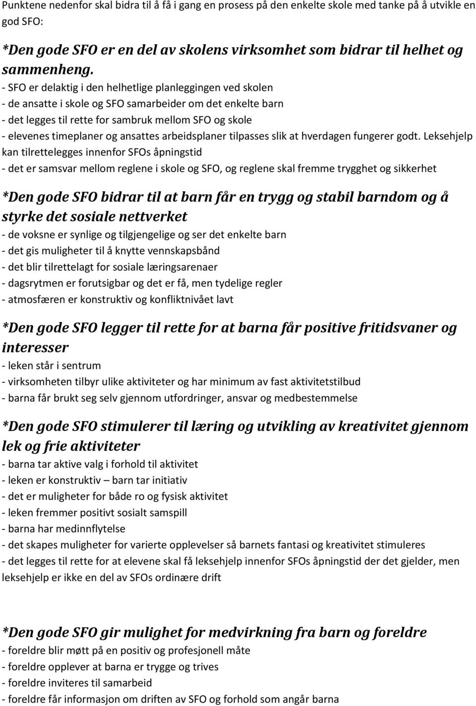 ansattes arbeidsplaner tilpasses slik at hverdagen fungerer godt.