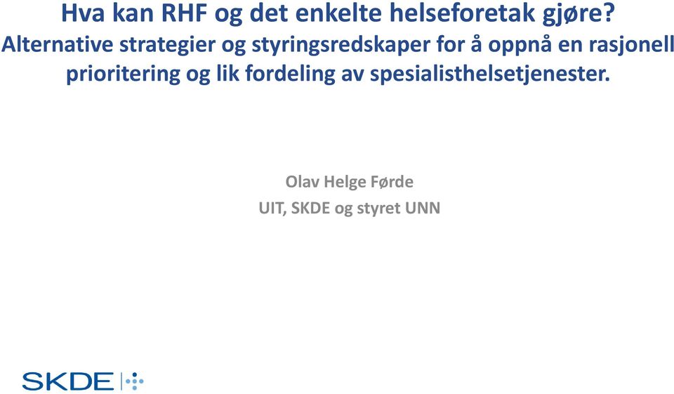 oppnå en rasjonell prioritering og lik fordeling av