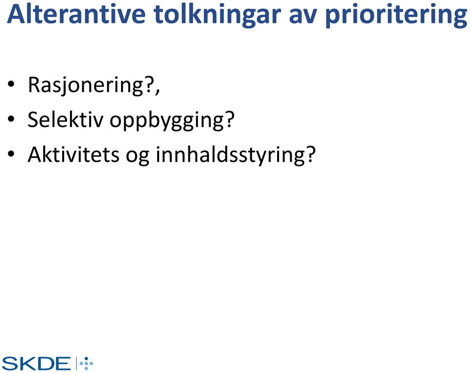 , Selektiv oppbygging?