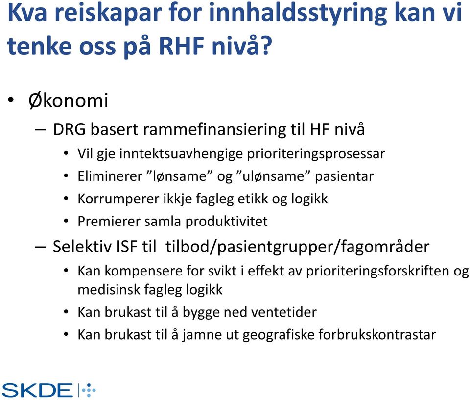 ulønsame pasientar Korrumperer ikkje fagleg etikk og logikk Premierer samla produktivitet Selektiv ISF til