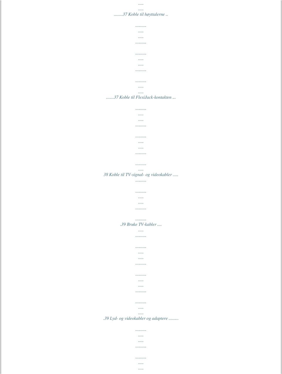 .. 38 Koble til TV-signal- og videokabler.