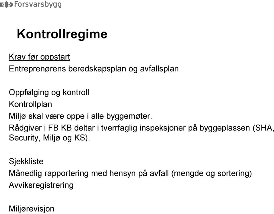 Rådgiver i FB KB deltar i tverrfaglig inspeksjoner på byggeplassen (SHA, Security, Miljø