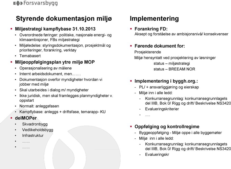 Miljøoppfølgingsplan ytre miljø MOP Operasjonalisering av målene Internt arbeidsdokument, men.