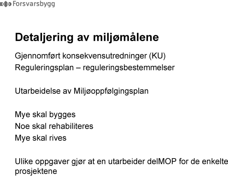 Miljøoppfølgingsplan Mye skal bygges Noe skal rehabiliteres Mye