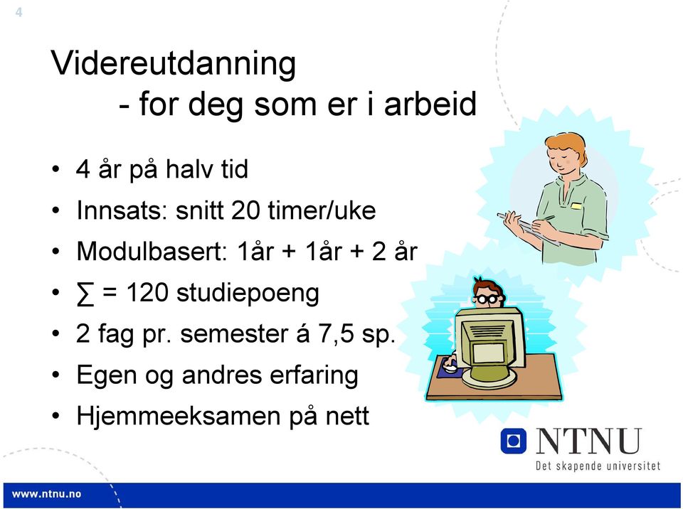 1år + 1år + 2 år = 120 studiepoeng 2 fag pr.