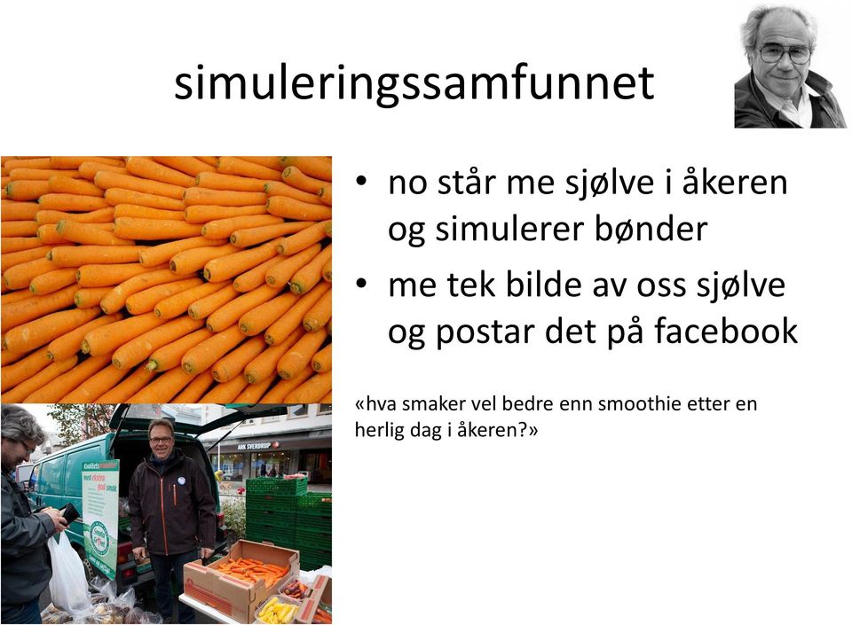 sjølve og postar det på facebook «hva smaker