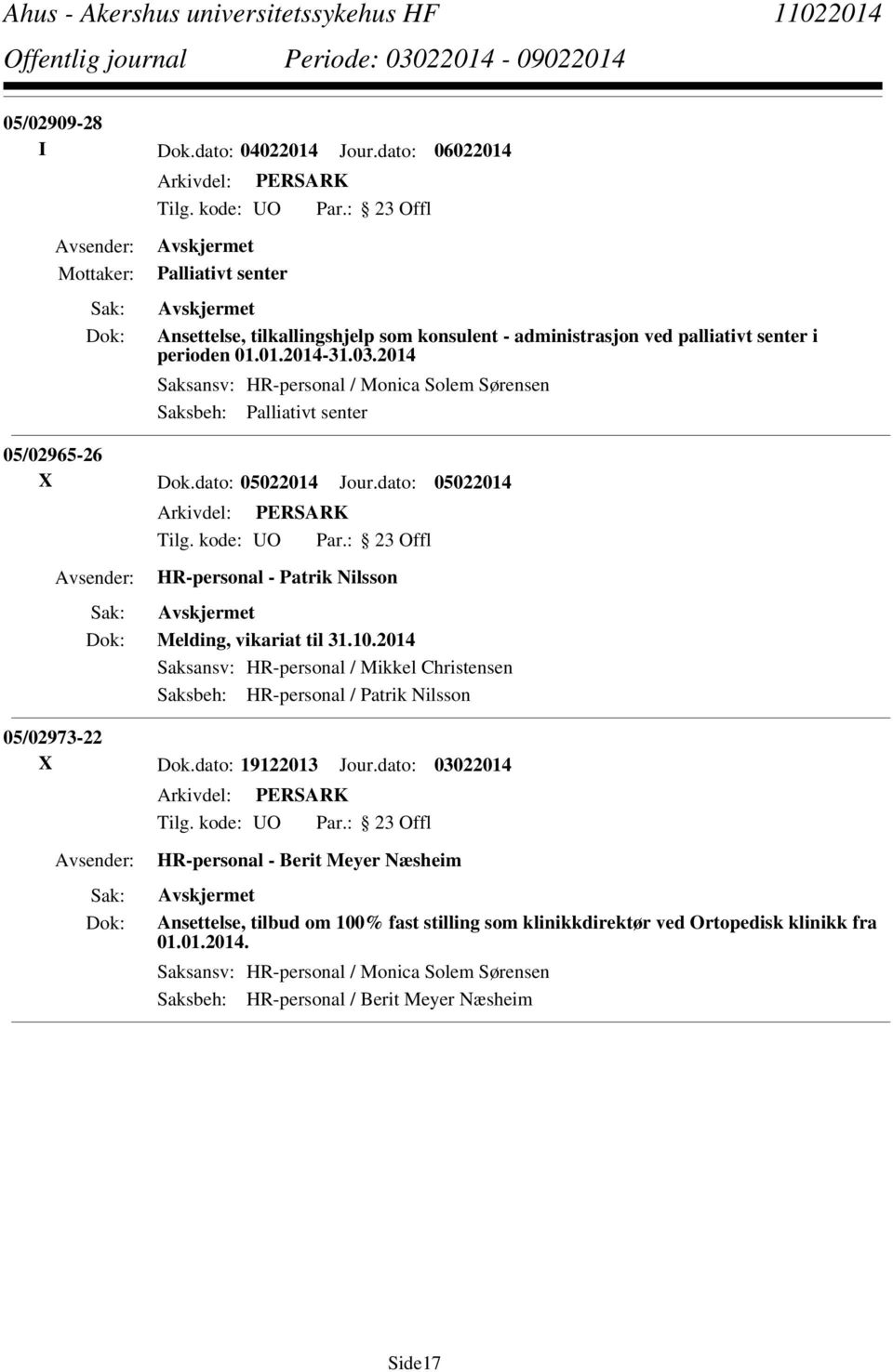 10.2014 Saksansv: HR-personal / Mikkel Christensen Saksbeh: HR-personal / Patrik Nilsson 05/02973-22 X Dok.dato: 19122013 Jour.