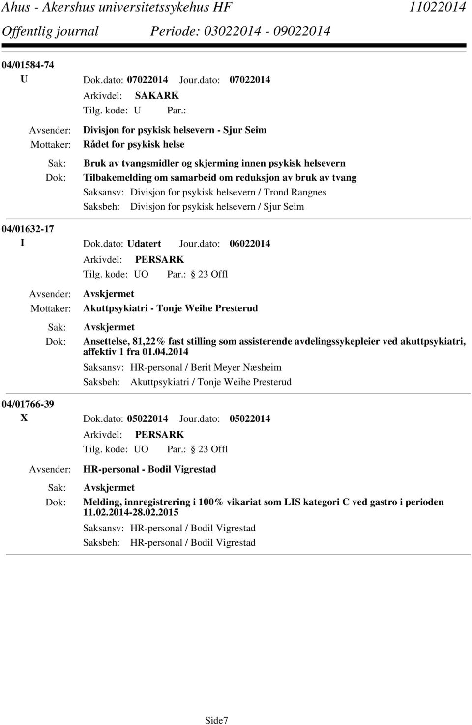 Divisjon for psykisk helsevern / Trond Rangnes Saksbeh: Divisjon for psykisk helsevern / Sjur Seim 04/01632-17 I Dok.dato: Udatert Jour.