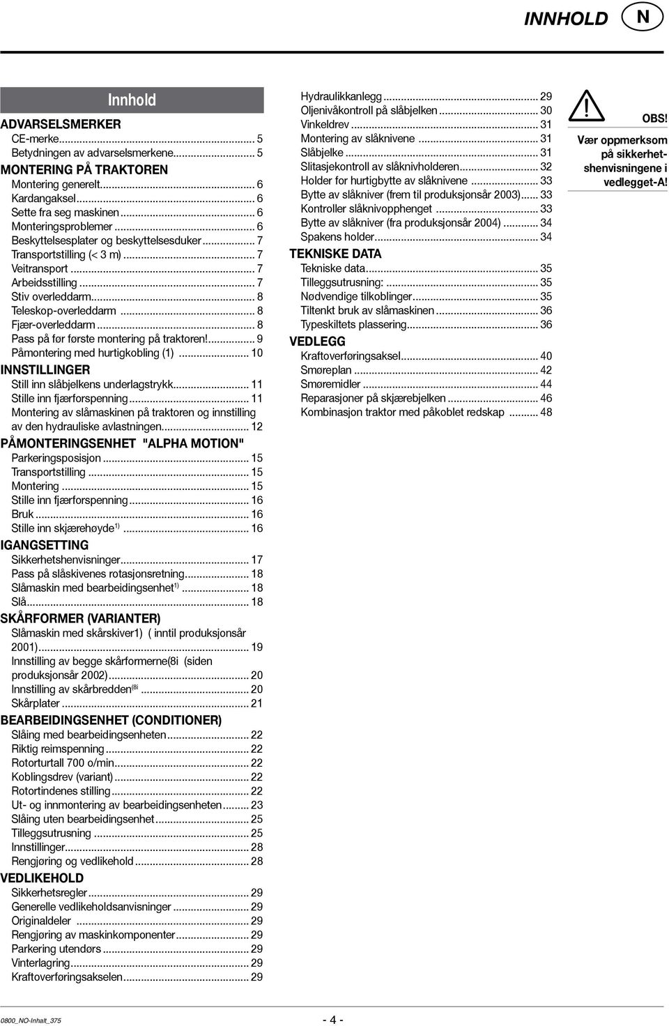 .. 8 Pass på før første montering på traktoren!... 9 Påmontering med hurtigkobling (1)... 10 Innstillinger Still inn slåbjelkens underlagstrykk... 11 Stille inn fjærforspenning.