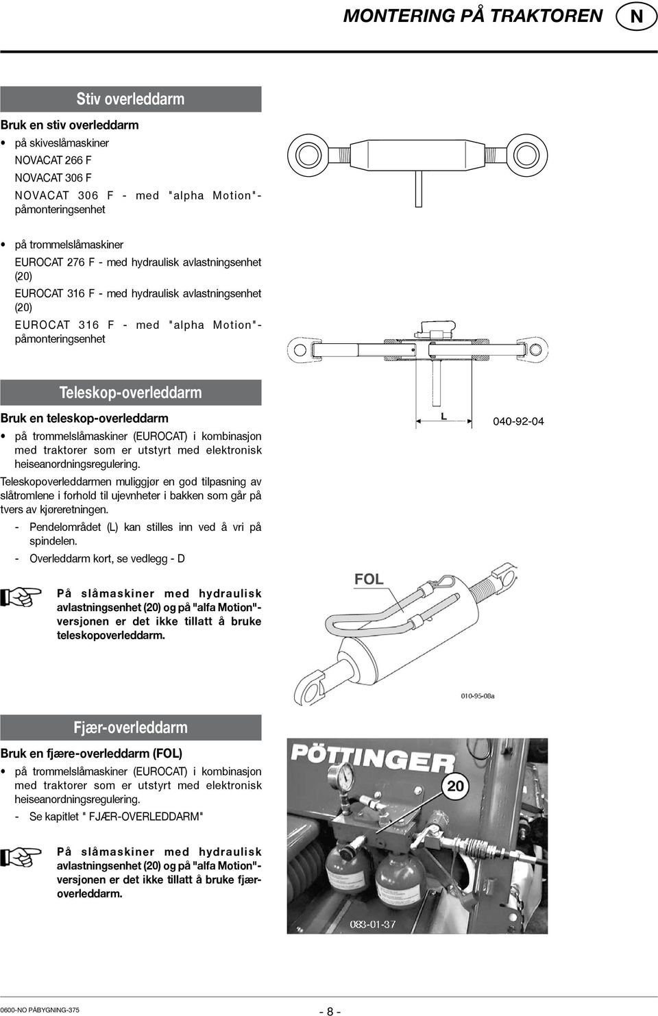 på trommelslåmaskiner (EUROCAT) i kombinasjon med traktorer som er utstyrt med elektronisk heiseanordningsregulering.