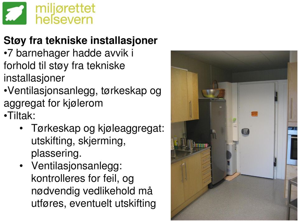 Tiltak: Tørkeskap og kjøleaggregat: utskifting, skjerming, plassering.