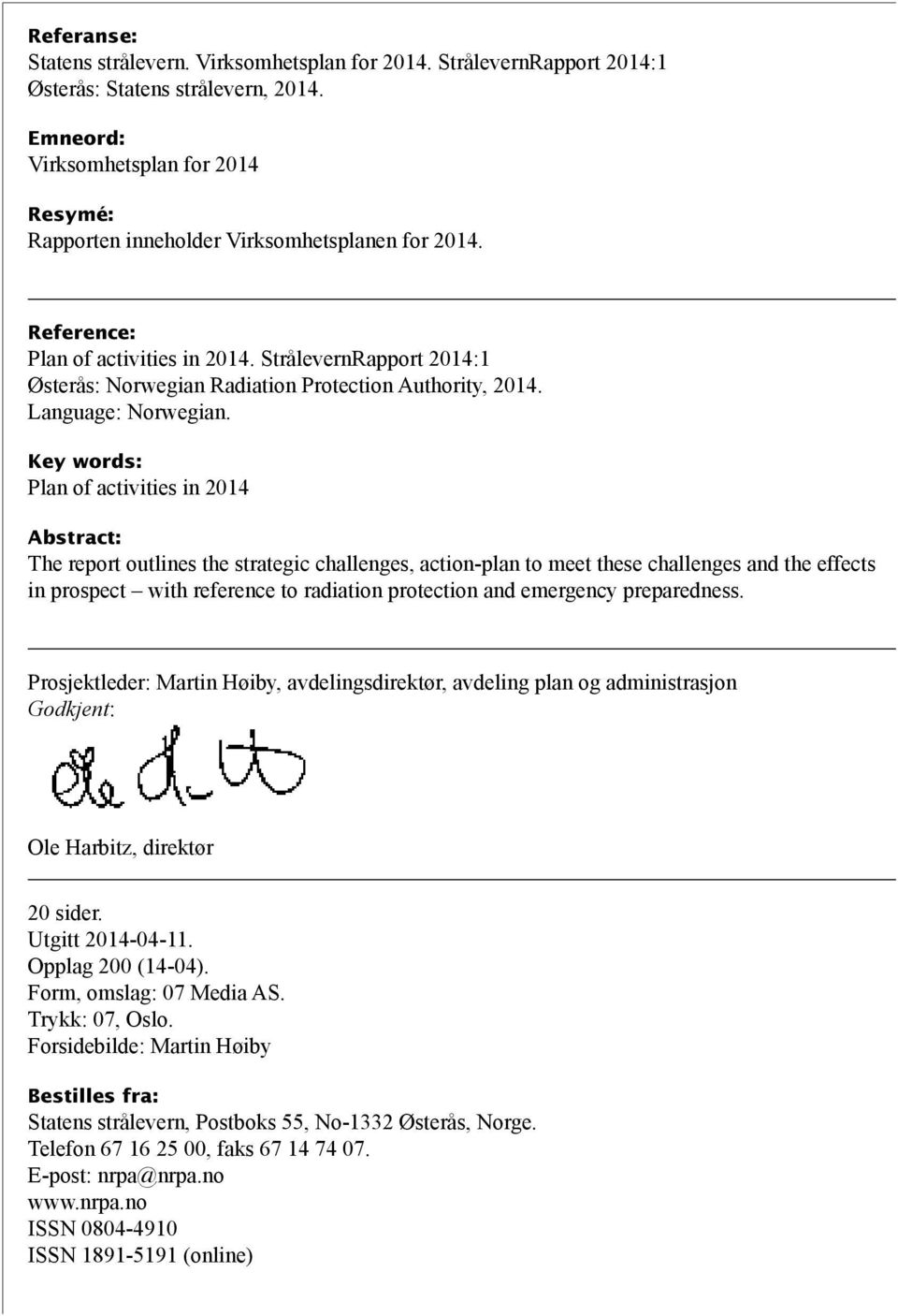 StrålevernRapport 2014:1 Østerås: Norwegian Radiation Protection Authority, 2014. Language: Norwegian.