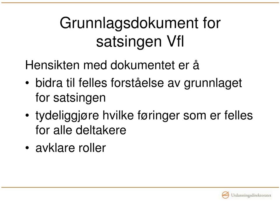 grunnlaget for satsingen tydeliggjøre hvilke