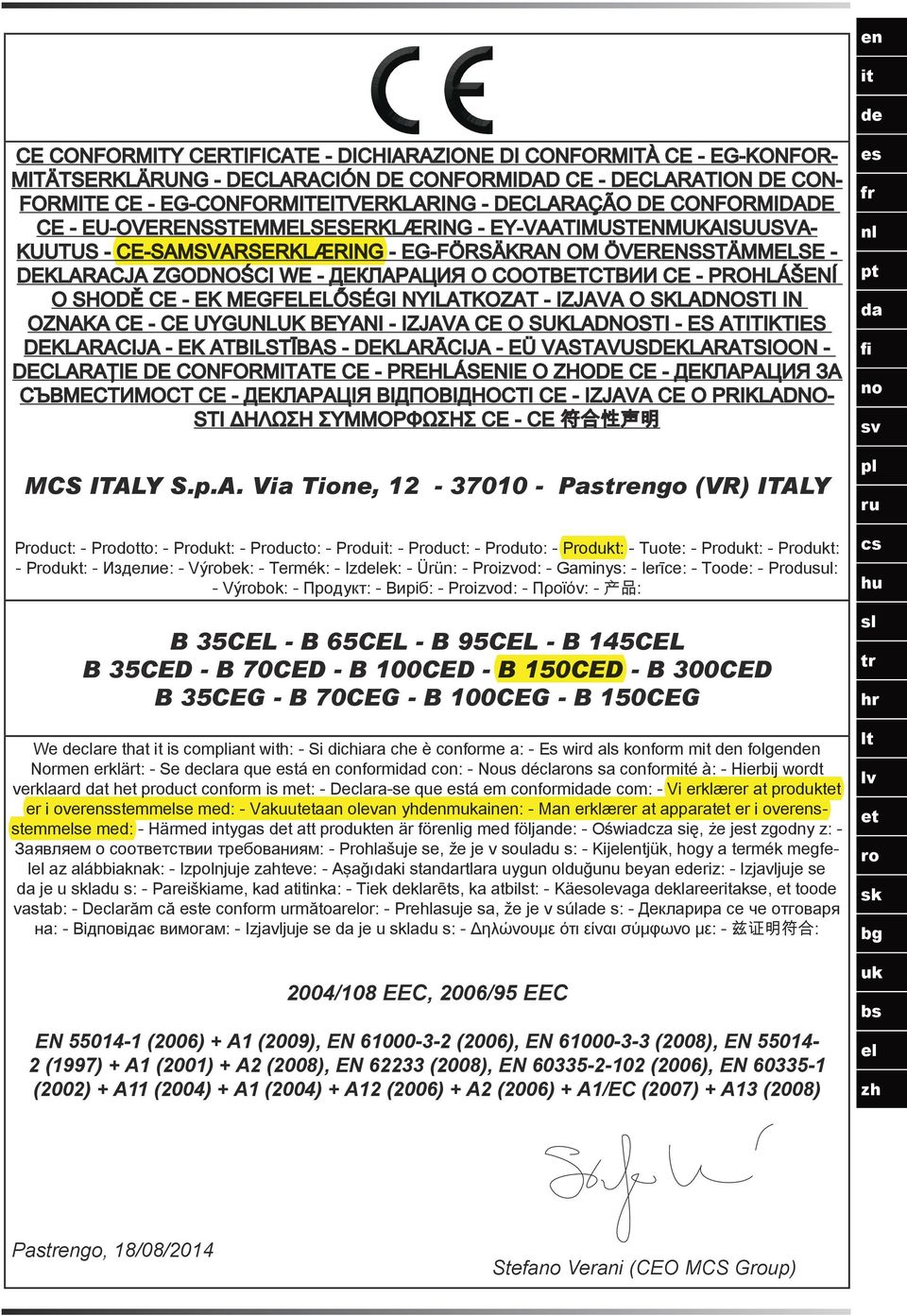 - PROHLÁŠENÍ O SHODĚ CE - EK MEGFELELŐSÉGI NYILATKOZAT - IZJAVA O SKLADNOSTI IN OZNAKA CE - CE UYGUNLUK BEYANI - IZJAVA CE O SUKLADNOSTI - ES ATITIKTIES DEKLARACIJA - EK ATBILSTĪBAS - DEKLARĀCIJA -