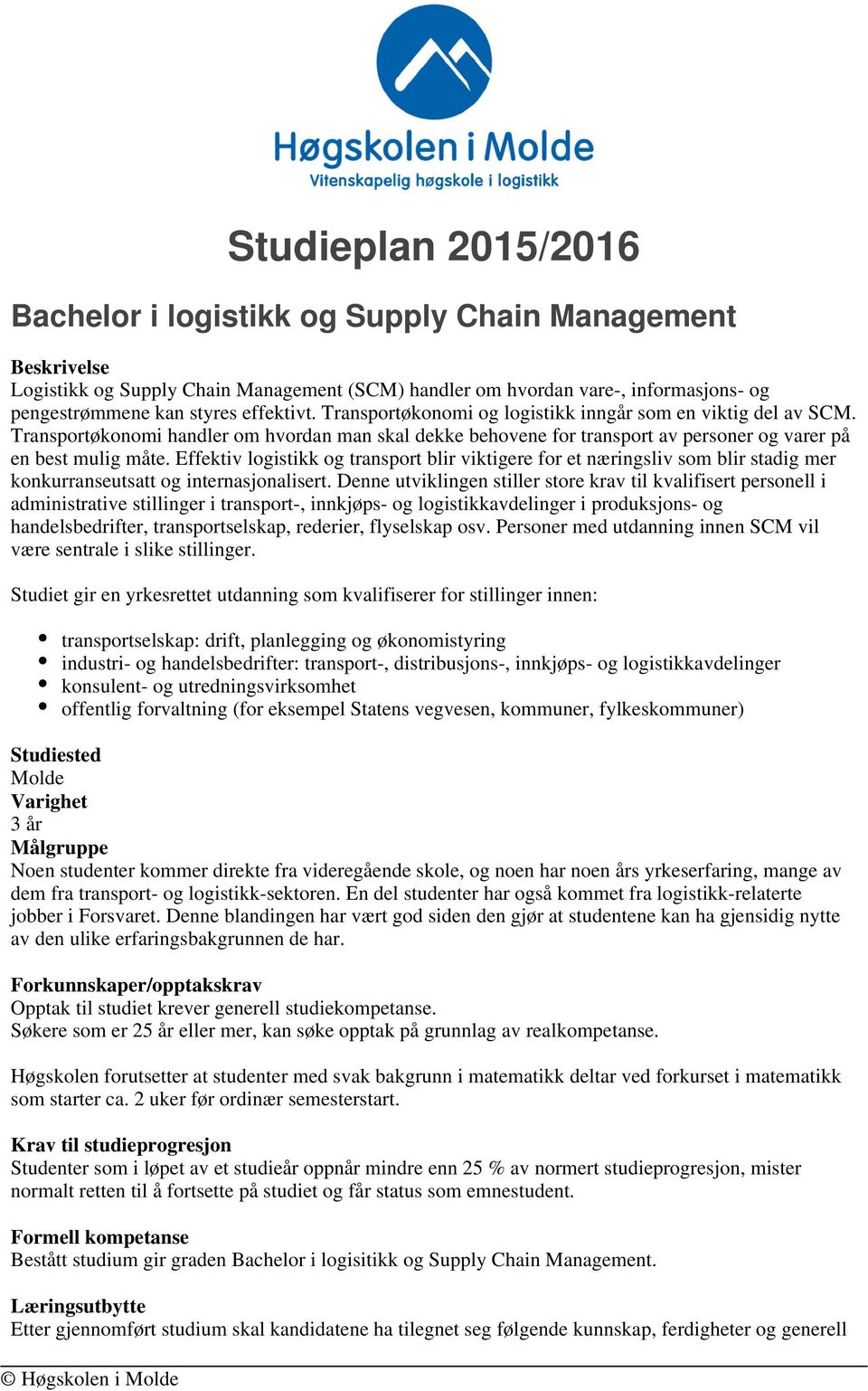 Effektiv logistikk og transport blir viktigere for et næringsliv som blir stadig mer konkurranseutsatt og internasjonalisert.