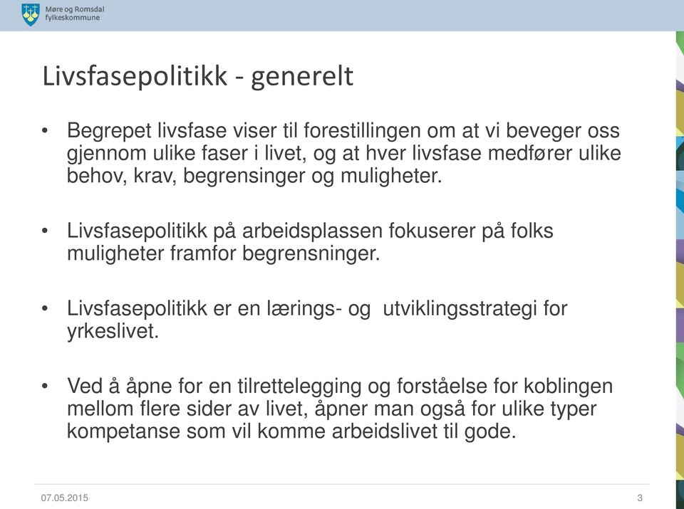 Livsfasepolitikk på arbeidsplassen fokuserer på folks muligheter framfor begrensninger.