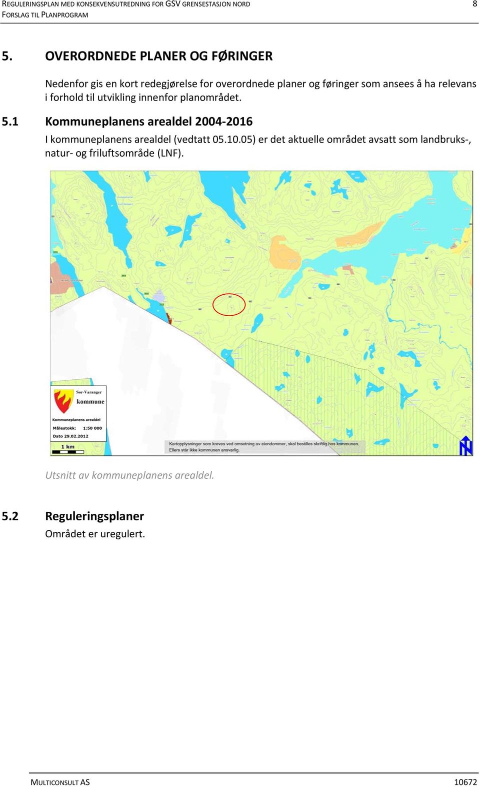 relevans i forhold til utvikling innenfor planområdet. 5.